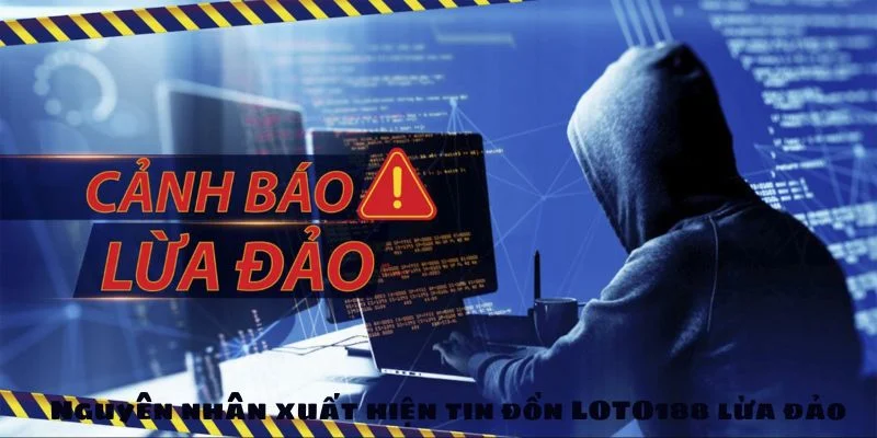 Nhiều nguyên nhân dẫn đến nghi vấn loto188 có lừa đảo không